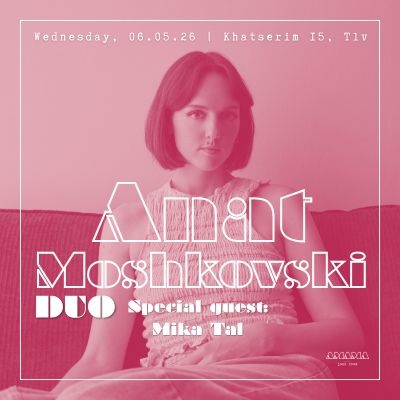 Anat Moshkovski Duo (Special guest: Mika Tal)