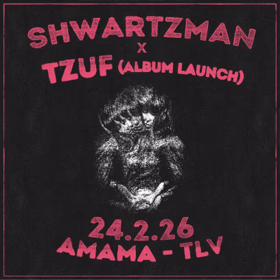 Tzuf (Album Launch) × Shwartzman